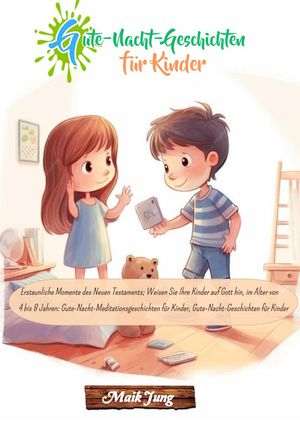Gute-Nacht-Geschichten für Kinder: Erstaunliche Momente des Neuen Testaments