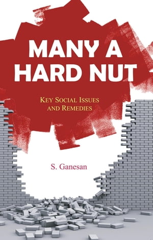 Many a Hard Nut Key Social Issues and Remedies【電子書籍】[ S. Ganesan ]