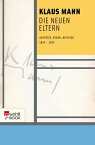 Die neuen Eltern Aufs?tze, Reden, Kritiken 1924-1933【電子書籍】[ Klaus Mann ]