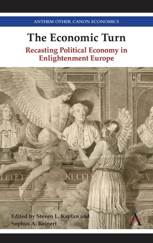 The Economic Turn Recasting Political Economy in Enlightenment EuropeŻҽҡ