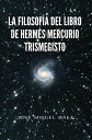 La Filosof?a Del Libro De Hermes Mercurio Trisme