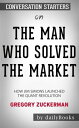 The Man Who Solved the Market: How Jim Simons Launched the Quant Revolution by?Gregory Zuckerman: Conversation Starters