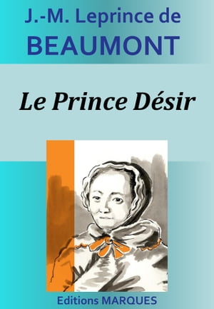 Le Prince D?sir【電子書籍】[ J.-M. Leprince de Beaumont ]