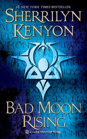 Bad Moon Rising A Dark-Hunter Novel【電子書籍】[ Sherrilyn Kenyon ]