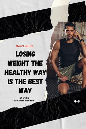 Losing Weight the Healthy Way is the Best Way - PDF eBook Free Download