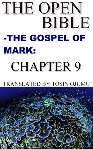 The Open Bible: The Gospel of Mark: Chapter 9