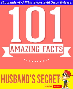 The Husband's Secret - 101 Amazing Facts You Didn't Know
