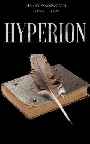 Hyperion【電子書籍】[ Henry Wadsworth Longfellow ]
