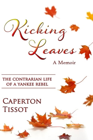 Kicking Leaves【電子書籍】[ Caperton Tisso