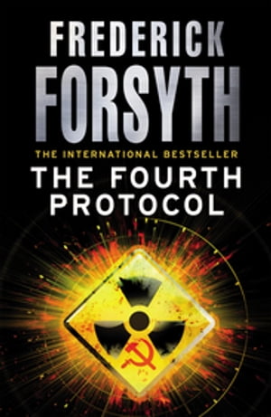 The Fourth Protocol【電子書籍】 Frederick Forsyth