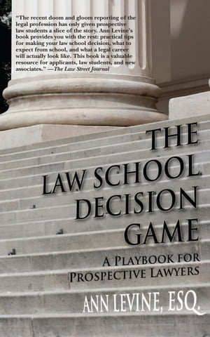 The Law School Decision Game A Playbook for Prospective Lawyers