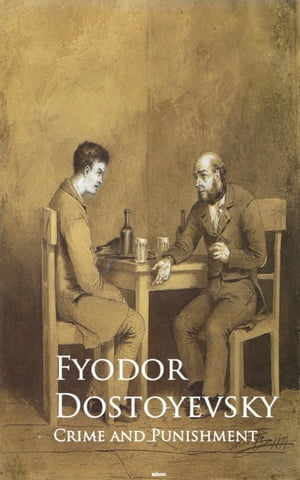Crime and Punishment Bestsellers and famous Books【電子書籍】 Fyodor Dostoyevsky