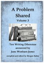 A Problem Shared: Volume Three: Ten Writing Dilemmas【電子書籍】[ Jane Wenham-Jones ]