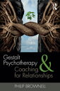 Gestalt Psychotherapy and Coaching for Relationships【電子書籍】 Philip Brownell