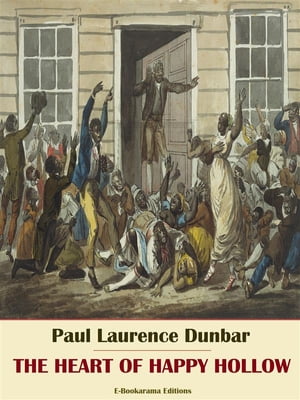 The Heart of Happy Hollow【電子書籍】[ Paul Laurence Dunbar ]