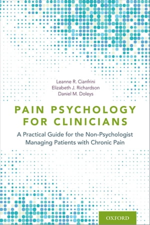 Pain Psychology for Clinicians A Practical Guide for the Non-Psychologist Managing Patients with Chronic Pain
