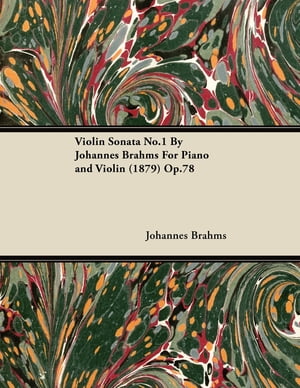 Violin Sonata No.1 by Johannes Brahms for Piano and Violin (1879) Op.78【電子書籍】 Johannes Brahms