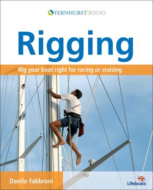 Rigging Rig Your Boat Right for Racing or Cruising【電子書籍】[ Danilo Fabbroni ]
