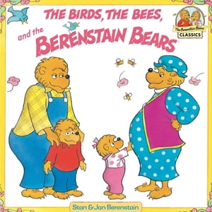 The Birds, the Bees, and the Berenstain Bears【電子書籍】[ Stan Berenstain ]