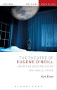The Theatre of Eugene O’Neill American Modernism on the World Stage【電子書籍】[ Profe...