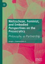 Nietzschean, Feminist, and Embodied Perspectives on the Presocratics Philosophy as Partnership