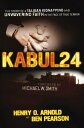Kabul 24 The Story of a Taliban Kidnapping and Unwavering Faith in the Face of True Terror