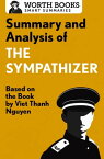 Summary and Analysis of The Sympathizer Based on the Book by Viet Thanh Nguyen【電子書籍】[ Worth Books ]