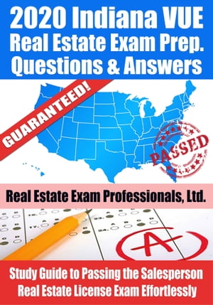 2020 Indiana VUE Real Estate Exam Prep Questions & Answers: Study Guide to Passing the Salesperson Real Estate License Exam Effortlessly