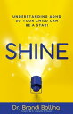 SHINE Understanding ADHD So Your Child Can Be a Star!【電子書籍】[ Dr. Brandi Bolling ...