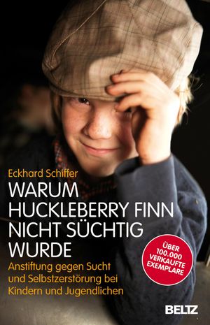 Warum Huckleberry Finn nicht s?chtig wurde Anstiftung gegen Sucht und Selbstzerst?rung bei Kindern und Jugendlichen