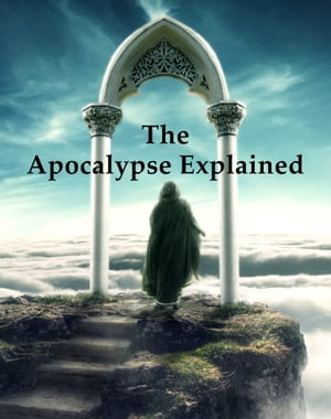 The Apocalypse Explained