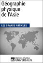 G?ographie physique de l'Asie Les Grands Articles d'Universalis