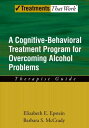 Overcoming Alcohol Use Problems A Cognitive-Behavioral Treatment Program【電子書籍】[ Elizabeth E. Epstein ]