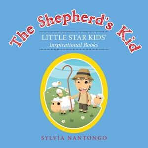 The Shepherd’S Kid Little Star Kids’ Inspirational Books【電子書籍】 Sylvia Nantongo