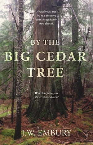 楽天楽天Kobo電子書籍ストアBy the Big Cedar Tree A Wilderness Trip Led to a Discovery That Changed Their Lives Forever. Will Their Forty-Year Old Secret Be Exposed?【電子書籍】[ J.W. Embury ]