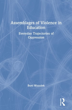 Assemblages of Violence in Education