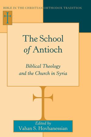 ŷKoboŻҽҥȥ㤨The School of Antioch Biblical Theology and the Church in SyriaŻҽҡ[ Vahan S. Hovhanessian ]פβǤʤ13,210ߤˤʤޤ