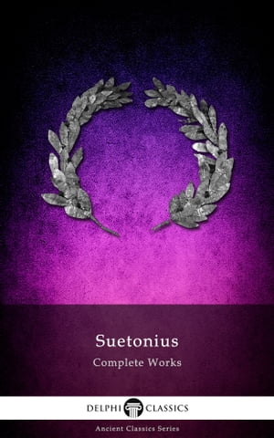 Complete Works of Suetonius (Delphi Classics)