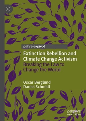 洋書, SOCIAL SCIENCE Extinction Rebellion and Climate Change Activism Breaking the Law to Change the World Oscar Berglund 