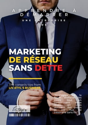 APPRENDRE A DEMARRER UNE ENTREPRISE DE MARKETING DE RESEAU SANS DETTE