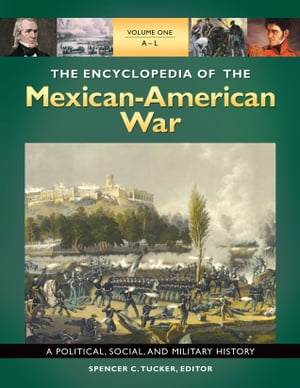 The Encyclopedia of the Mexican-American War