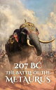 207 BC: The Battle of the Metaurus Epic Battles of History【電子書籍】[ Anthony Hollan...