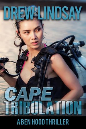 Cape Tribulation Ben Hood Thrillers, #46【電子書籍】[ Drew Lindsay ]