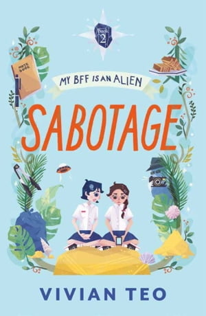My BFF is an Alien (Book 2) Sabotage【電子書