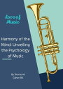 Harmony of the Mind: Unveiling the Psychology of Music【電子書籍】 Desmond Gahan BA