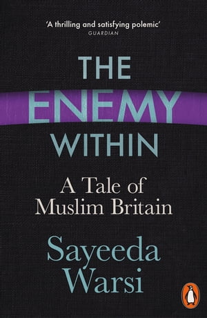 The Enemy Within A Tale of Muslim Britain【電子書籍】 Sayeeda Warsi