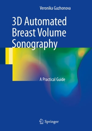 3D Automated Breast Volume Sonography A Practical GuideŻҽҡ[ Veronika Gazhonova ]