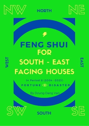 Feng Shui For South East Facing Houses - In Period 8 (2004 - 2023)