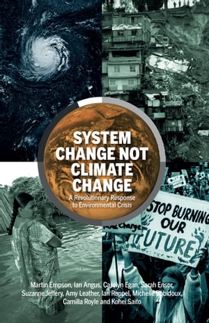 ŷKoboŻҽҥȥ㤨System Change Not Climate Change A Revolutionary Response to Environmental CrisisŻҽҡ[ Martin Empson ]פβǤʤ1,111ߤˤʤޤ