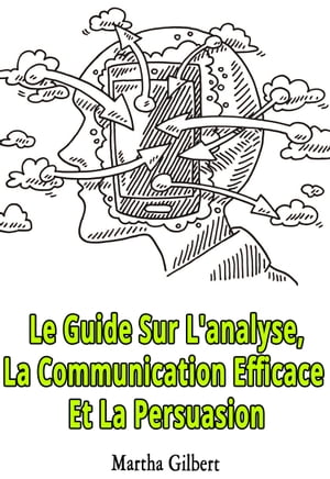 Guide Sur L'analyse, La Communication Efficace Et La Persuasion